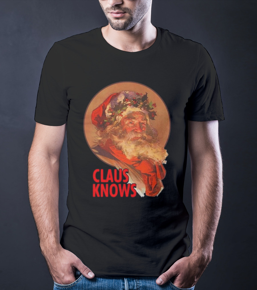 Claus Knows Vintage Santa Claus Christmas Funny Holiday Meme T-Shirt