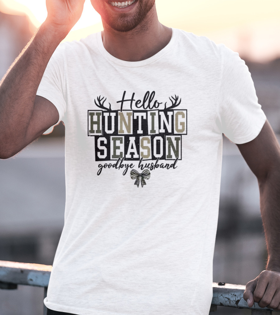 Hello Hunting Season Goodbye Husband Antler Motif Bow Elements T-Shirt