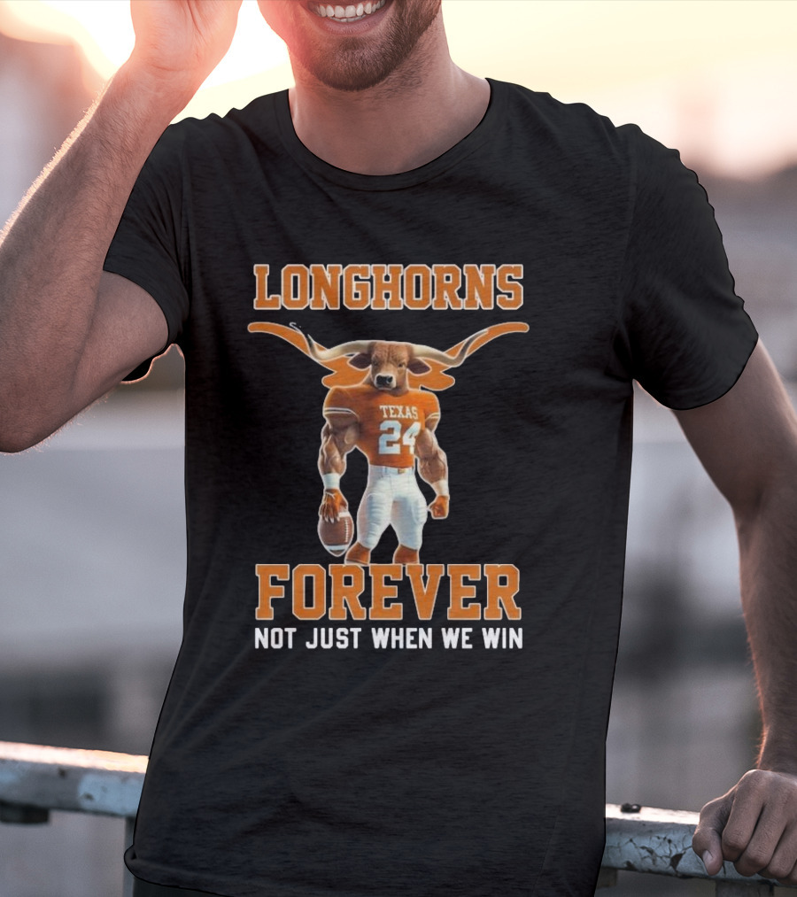 Texas Longhorns Forever Not Just When We Win Mascot T-Shirt