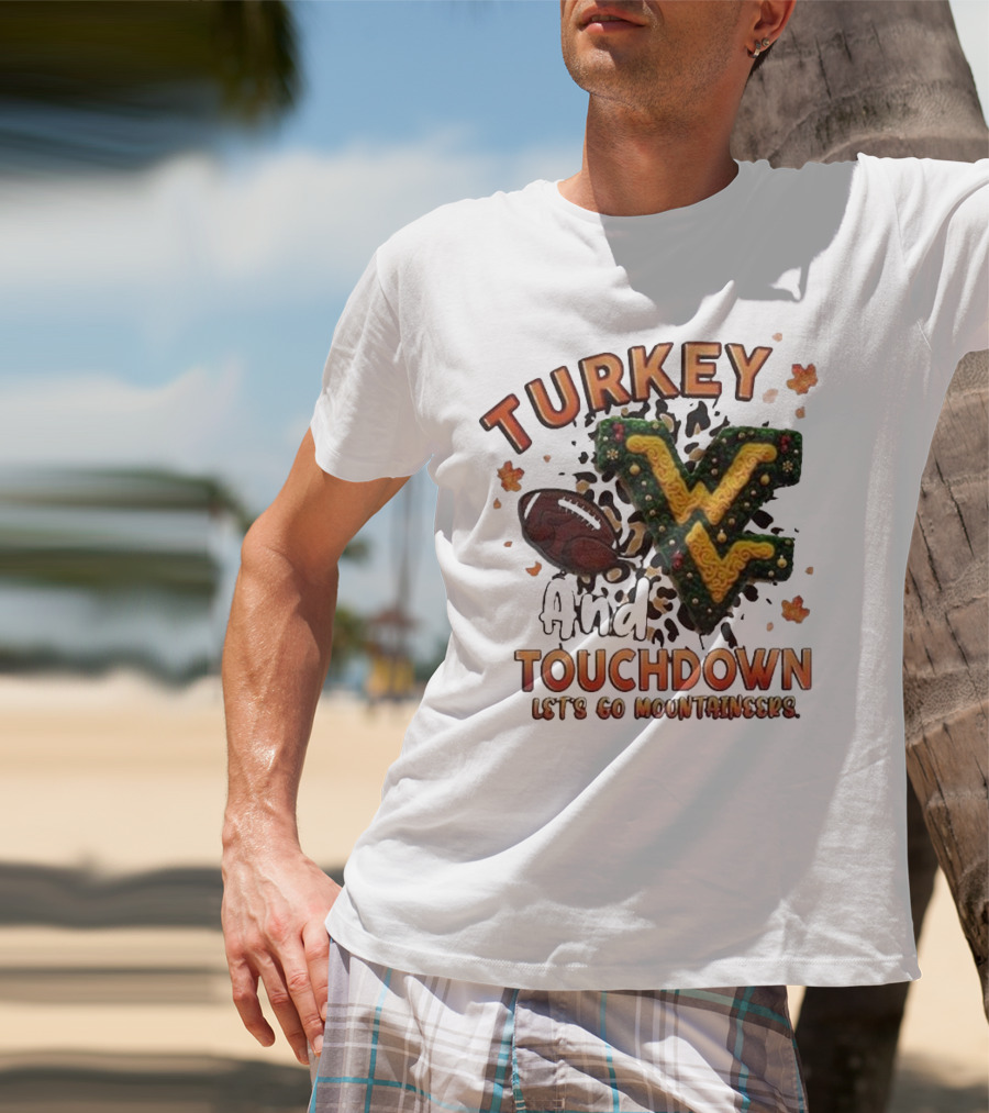 Turkey And Touchdown Let's Go Mountaineers T-Shirt
