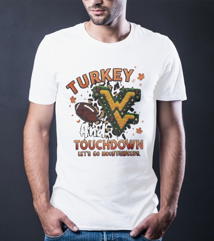 Turkey And Touchdown Let's Go Mountaineers T-Shirt