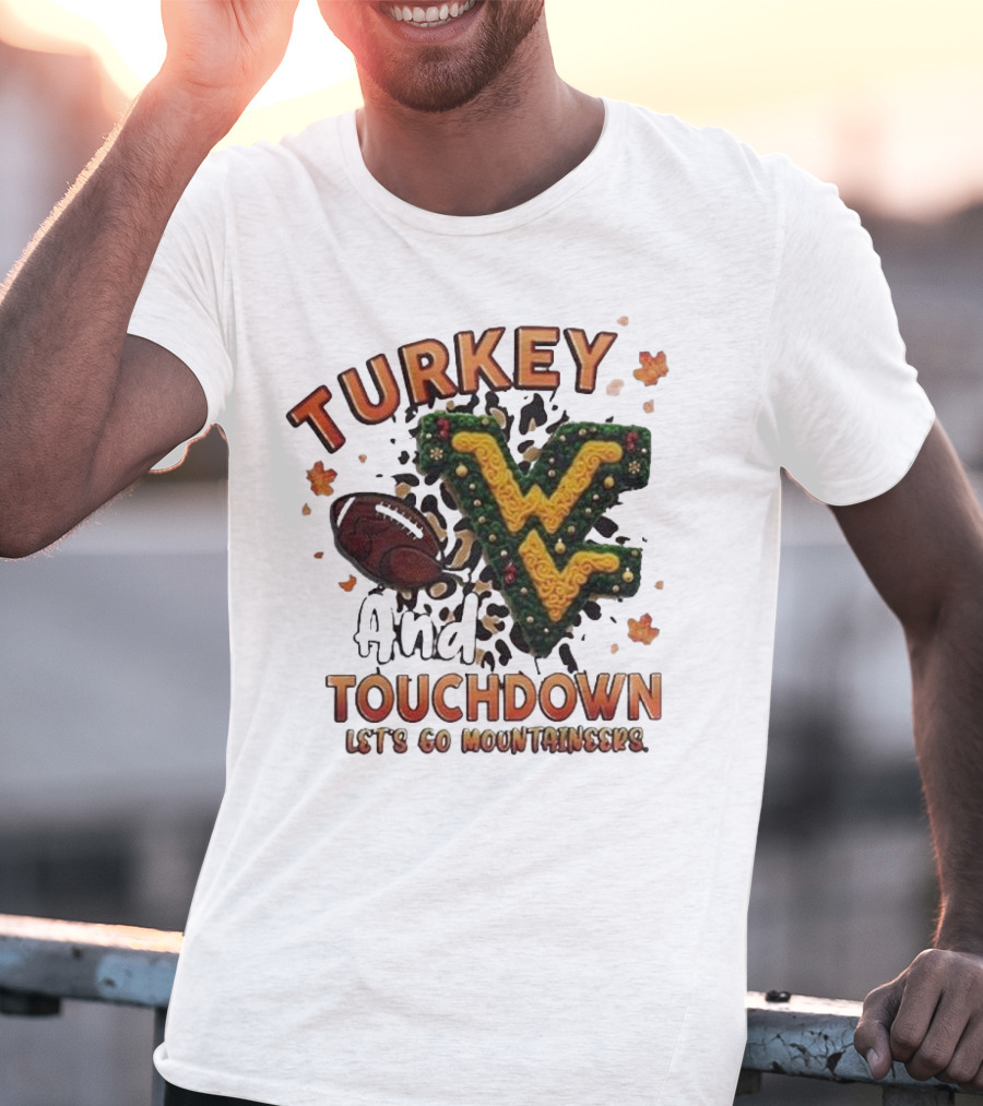 Turkey And Touchdown Let's Go Mountaineers T-Shirt