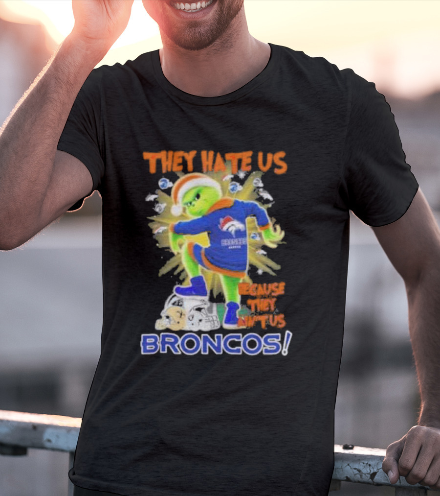 They Hate Us Because They Ain’t Us Grinch Denver Broncos NFL Christmas T-Shirt