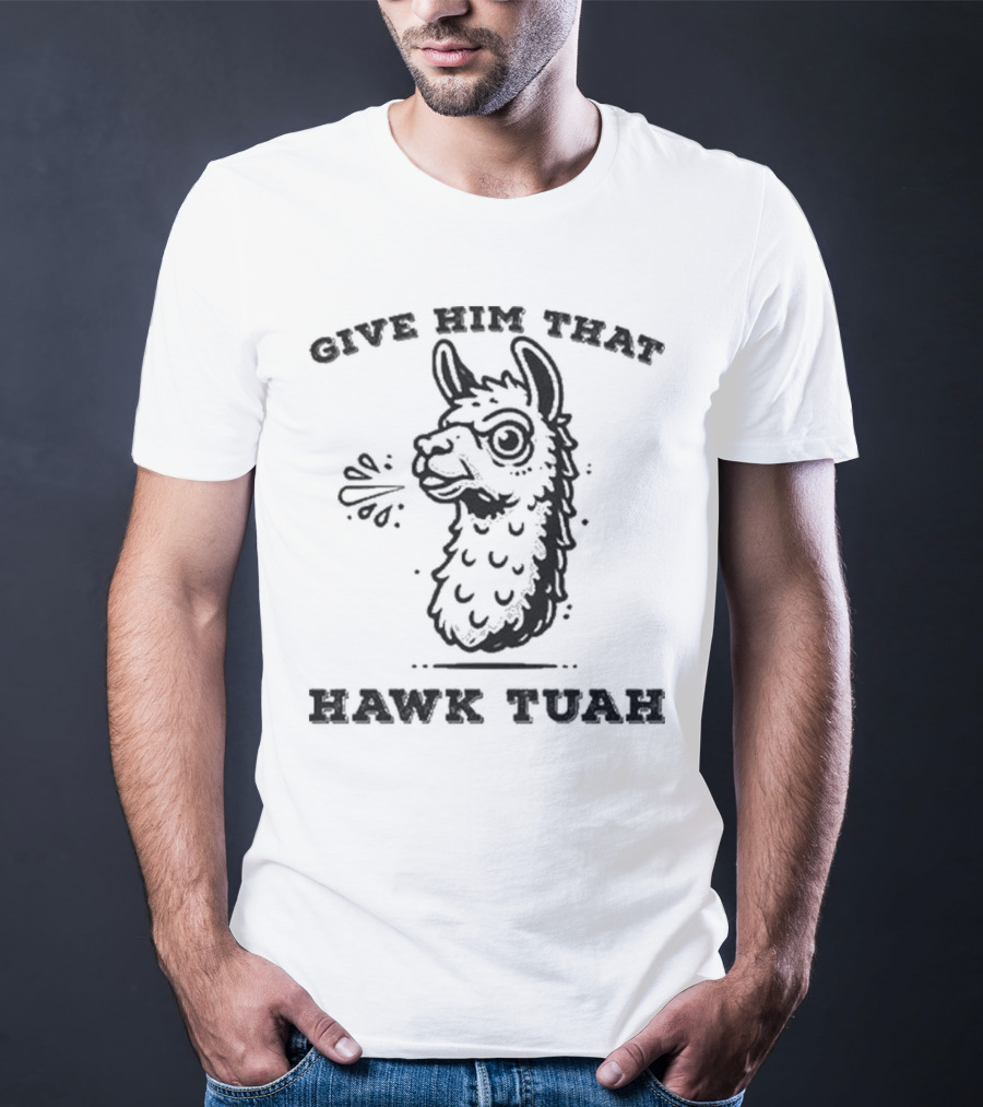 Give Him That Hawk Tuah Spitting Llama 24 T-Shirt