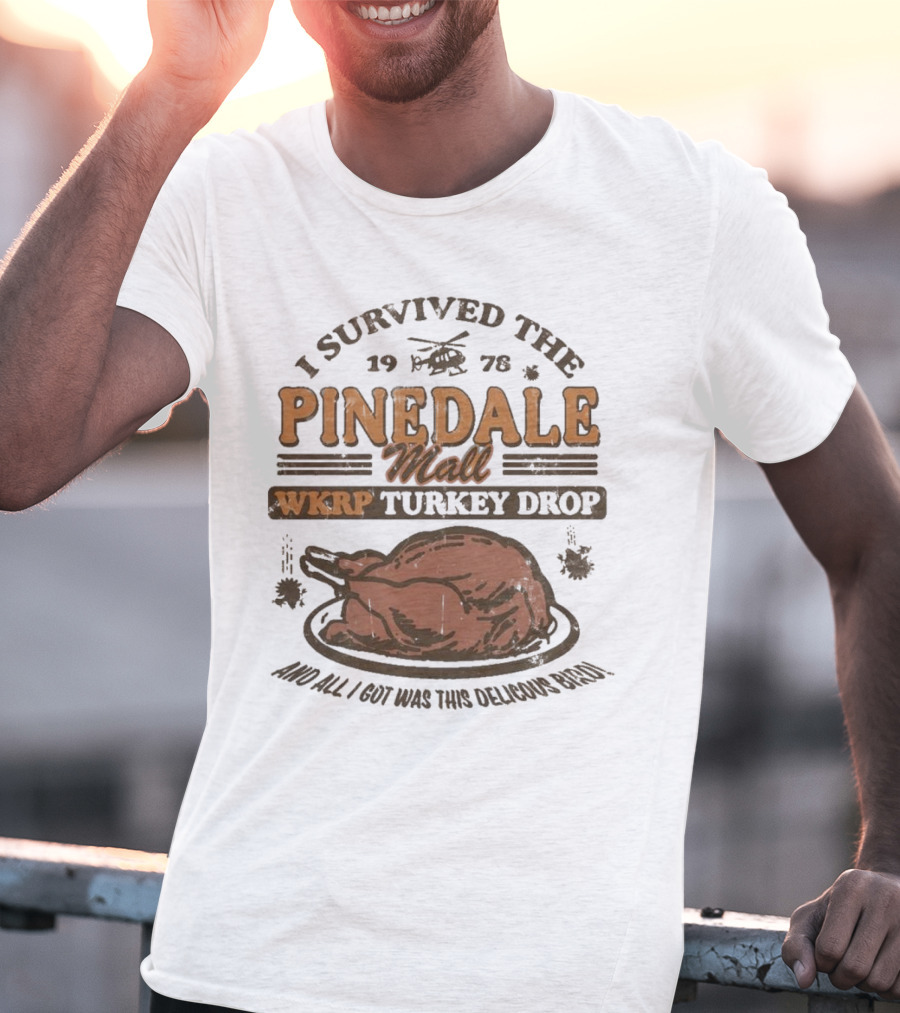 WKRP Turkey Drop Pinedale Mall I Survived 1978 And All I Got Was This Delicious Bird T-Shirt