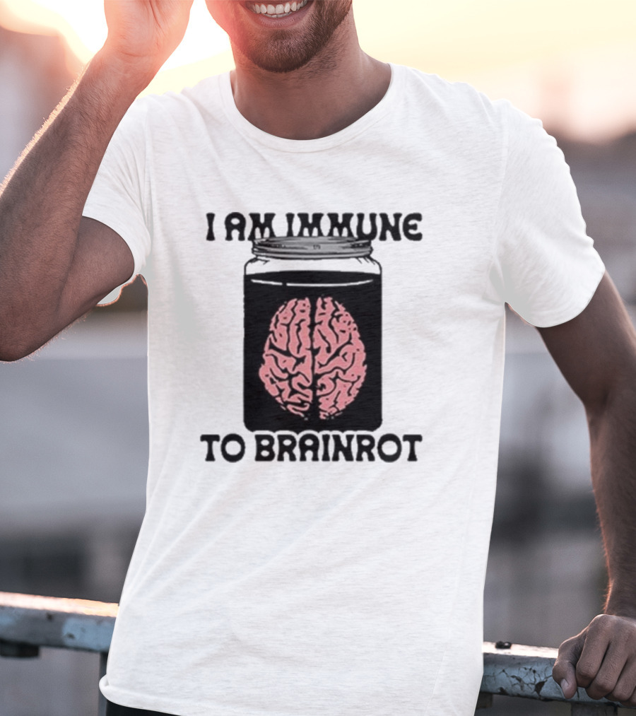 I Am Immune To Brainrot In A Jar T-Shirt