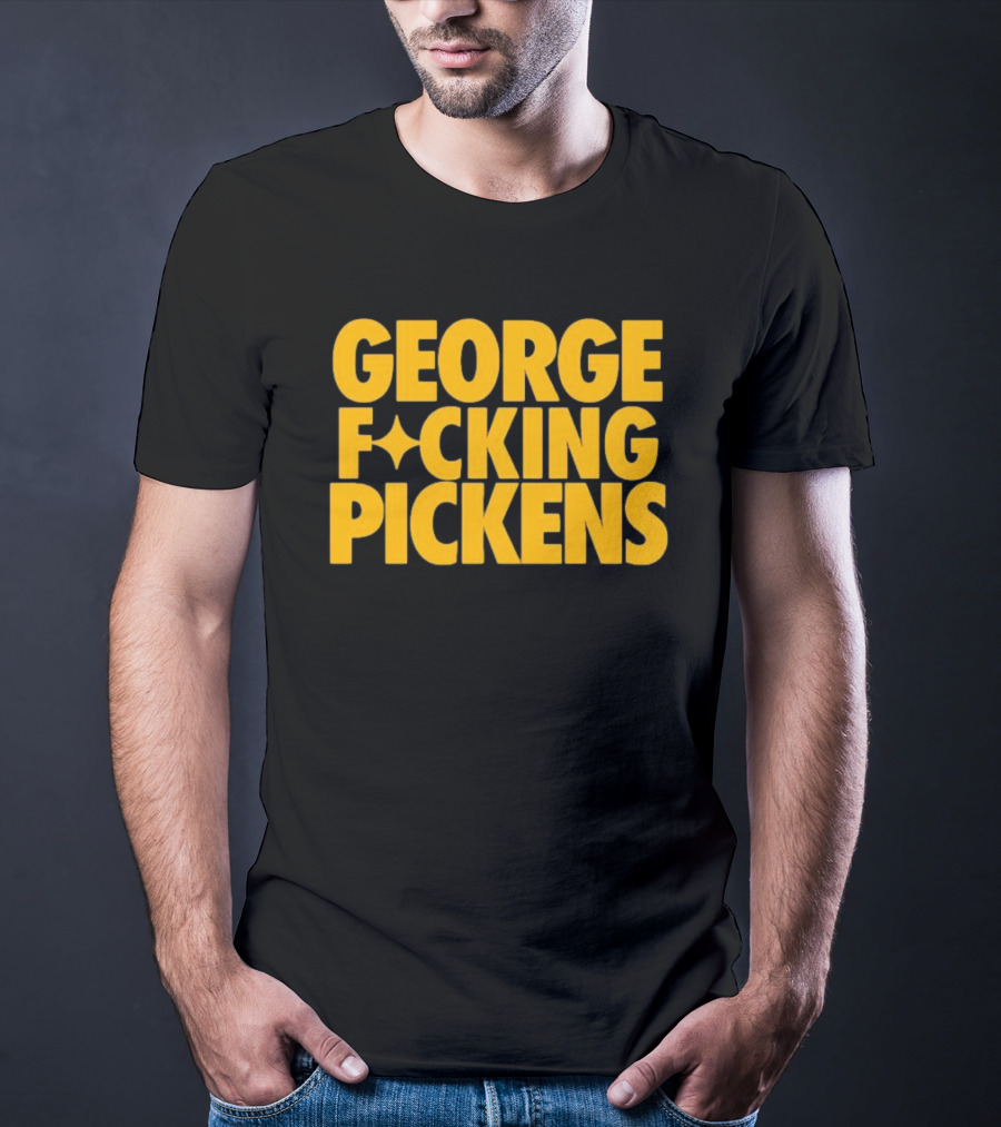 George Fvcking Pickens Pittsburgh Steelers Fan Favorite Star Player T-Shirt
