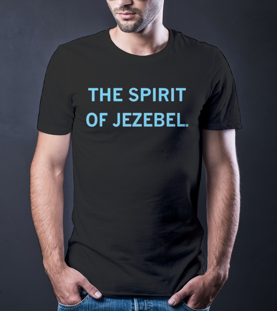 The Spirit Of Jezebel T-Shirt