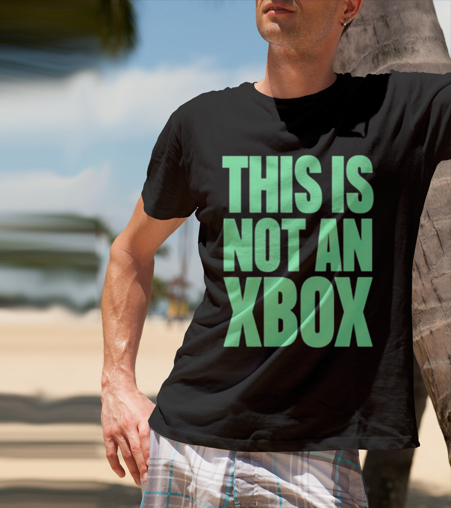 This Is Not An Xbox Gaming Console Fan Message T-Shirt