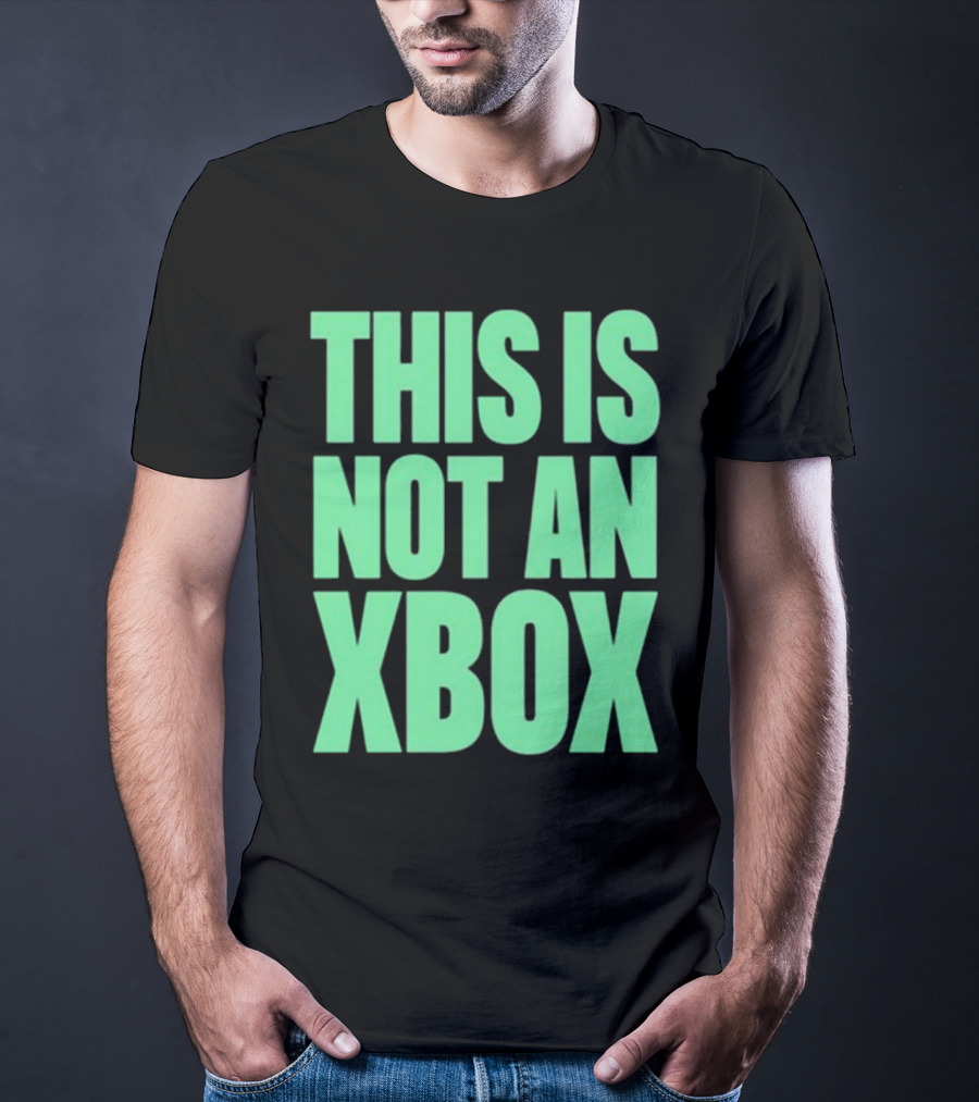 This Is Not An Xbox Gaming Console Fan Message T-Shirt