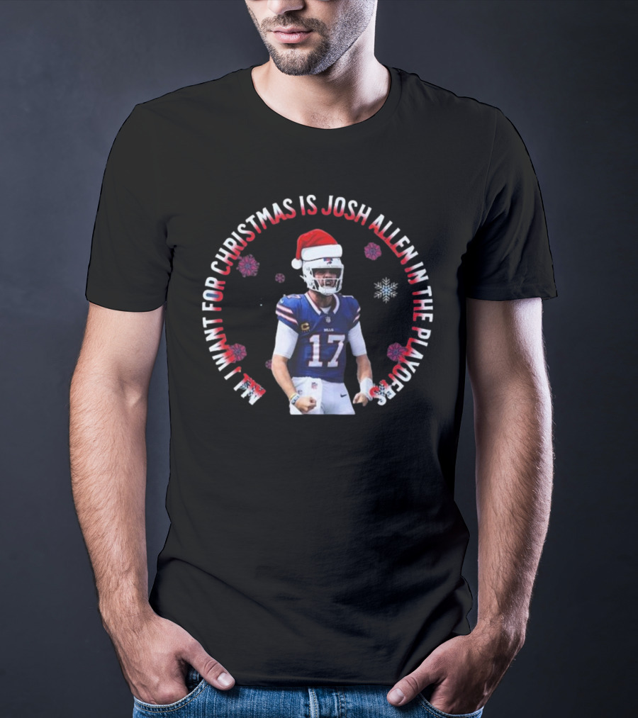 Buffalo Bills All I Want For Christmas Is Josh Allen In The Playoffs T-Shirt