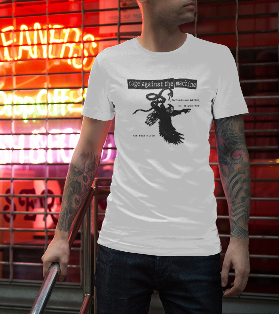 Rage Against The Machine Brothers And Sisters Our Democracy Has Been Hijacked T-Shirt