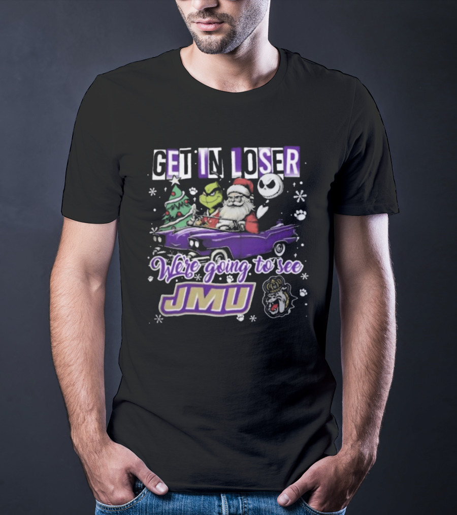Get In Loser Santa Grinch Jack Skellington In Purple Car Going To See JMU Dukes T-Shirt