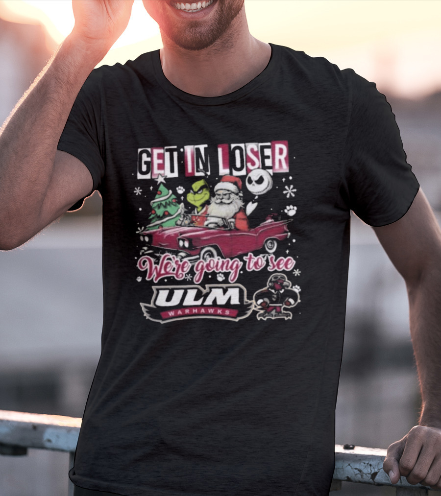 Get In Loser Santa Grinch Jack Skellington Driving To ULM Warhawks Christmas T-Shirt