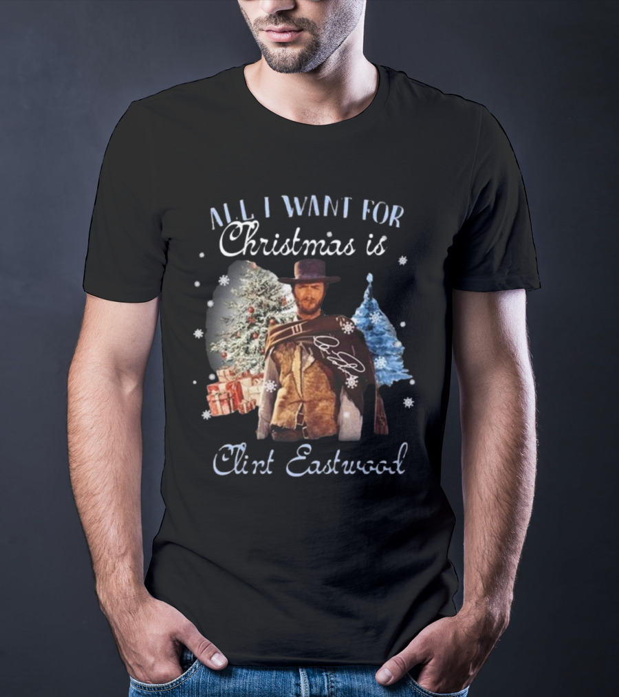 All I Want For Christmas Is Clint Eastwood With Signature And Festive Background T-Shirt