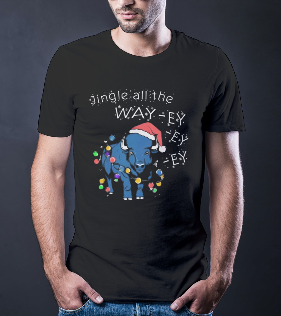 Buffalo Bills Christmas Jingle All The Way-ey-ey-ey Holiday T-Shirt