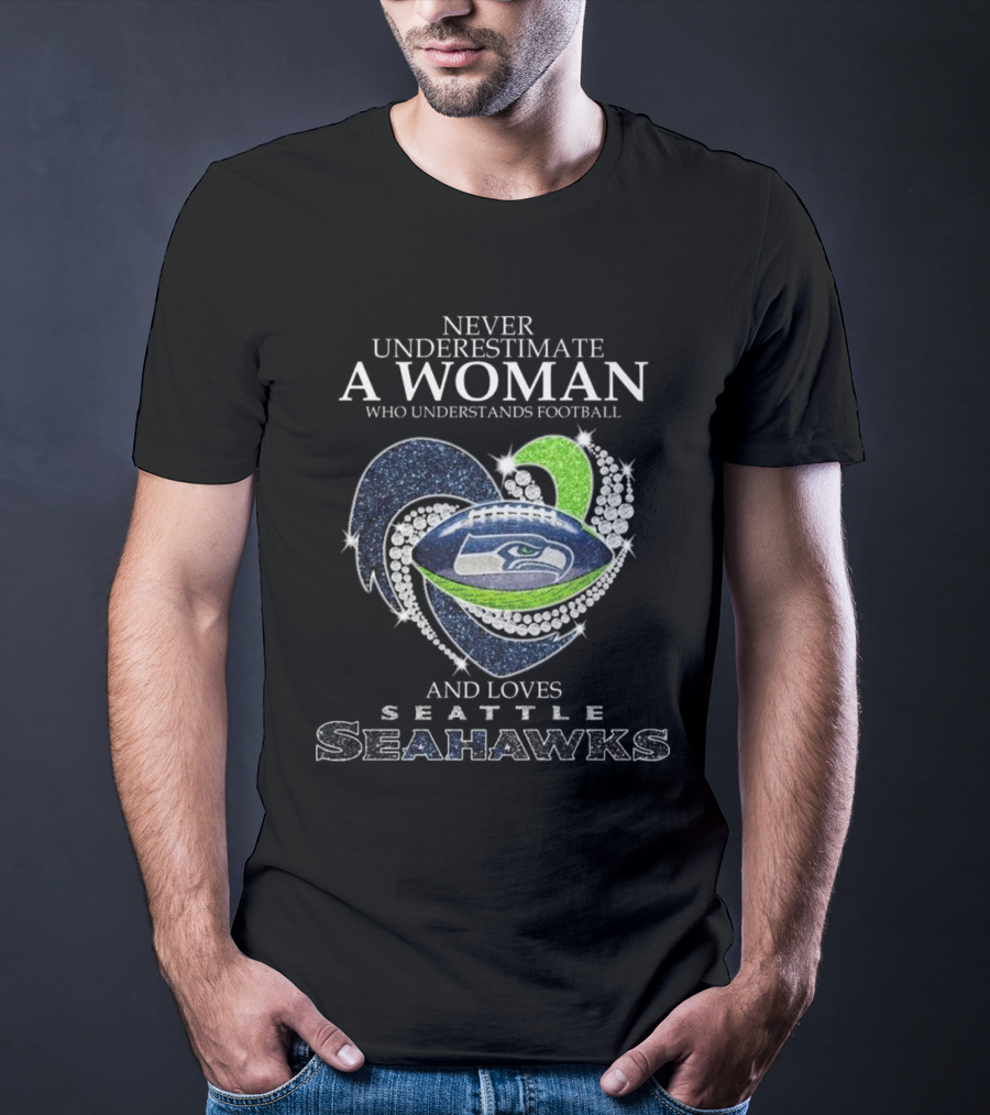 Never Underestimate A Woman Who Understands Football And Loves Seattle Seahawks T-Shirt