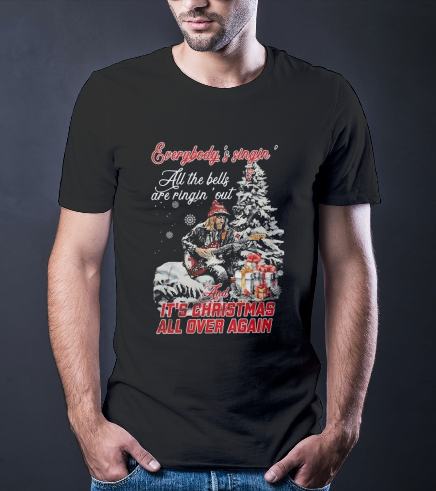 Everybody's Singin' All The Bells Are Ringin' Out It's Christmas All Over Again Tom Petty T-Shirt