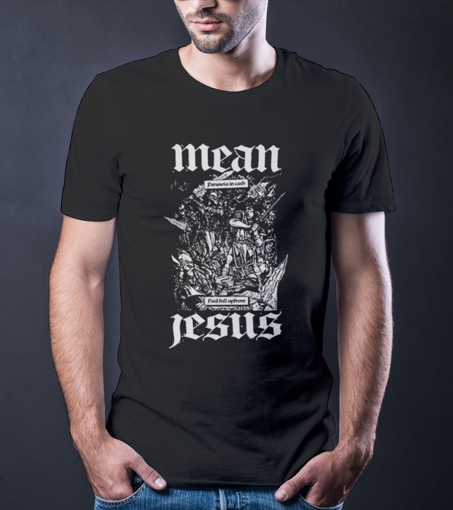Mean Jesus Paranoia In Cash Paid Full Upfront Newage Records T-Shirt