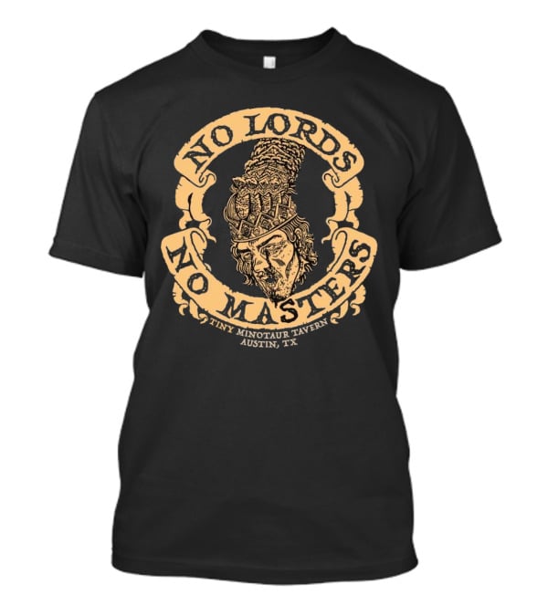 No Lords No Masters Tiny Minotaur Tavern Austin TX T-Shirt