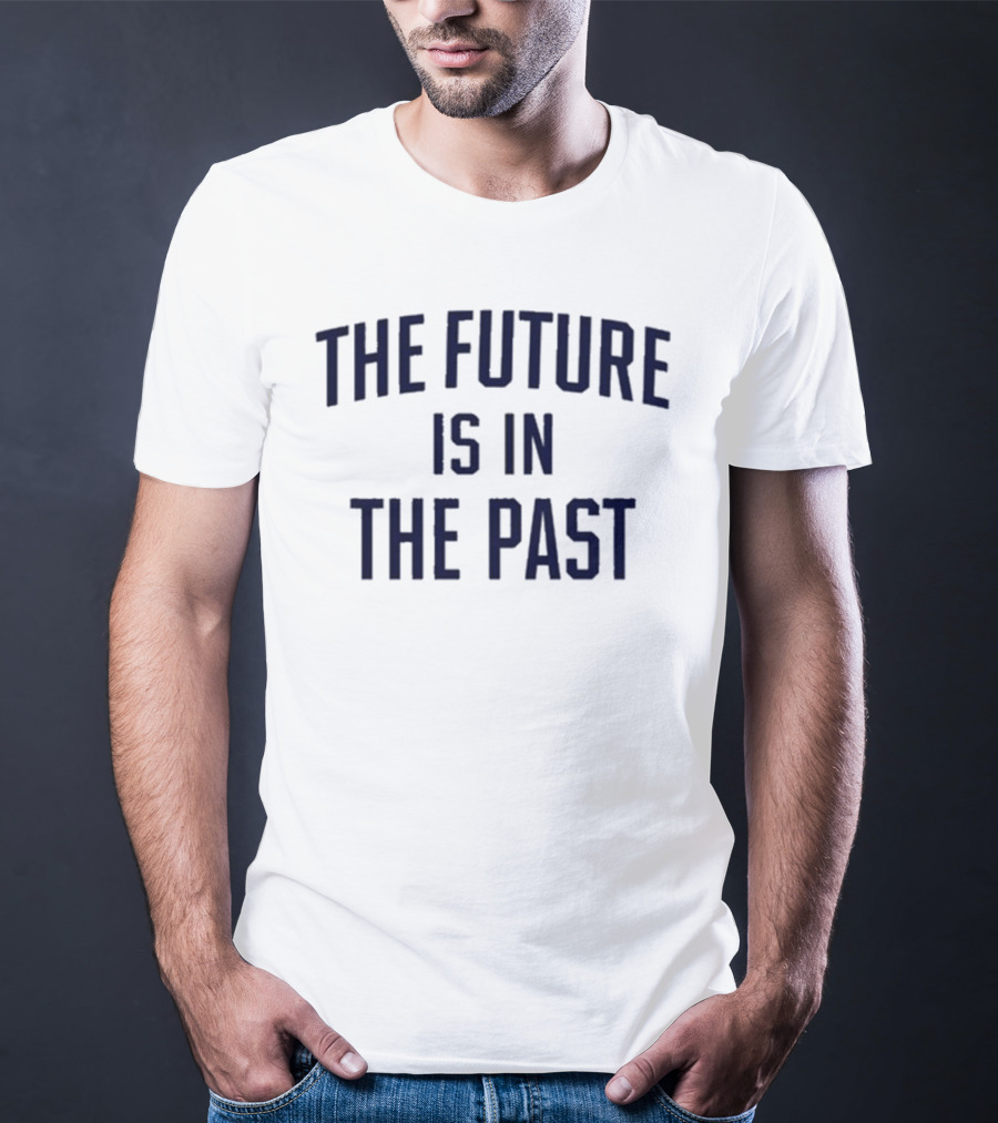 The Future Is In The Past Retro Nostalgia T-Shirt