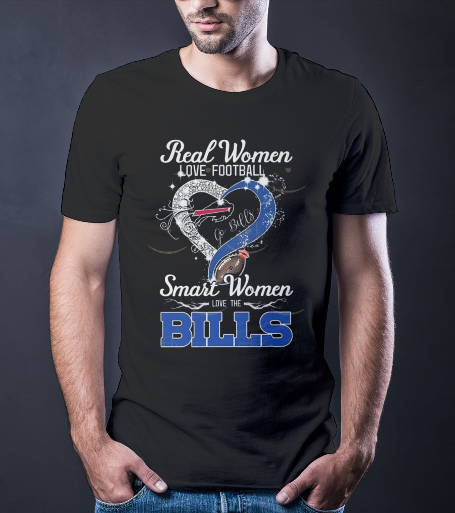 Real Women Love Football Smart Women Love The Bills Go Bills T-Shirt