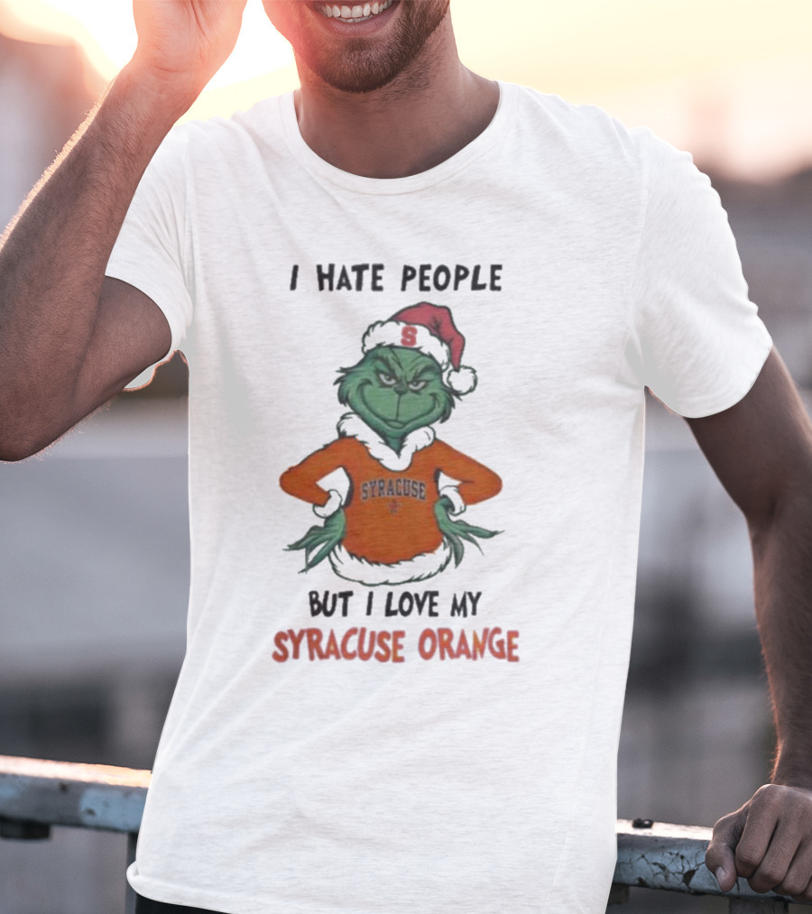 I Hate People But I Love My Syracuse Orange Grinch Merry Christmas T-Shirt
