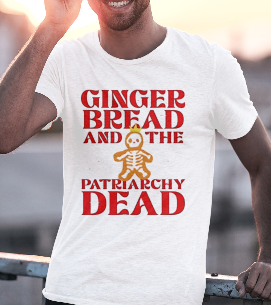 Gingerbread And The Patriarchy Dead Christmas Cookie T-Shirt