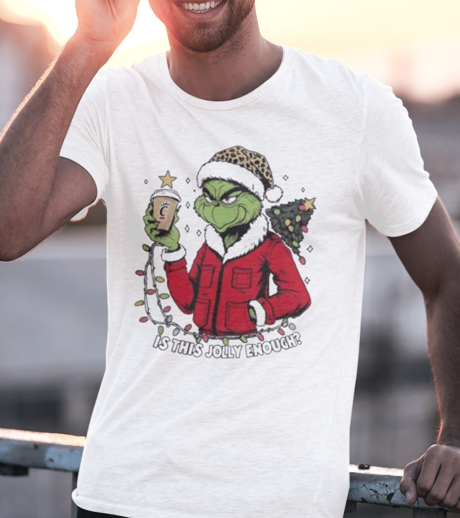 Cincinnati Bearcats Grinch Christmas Is This Jolly Enough T-Shirt