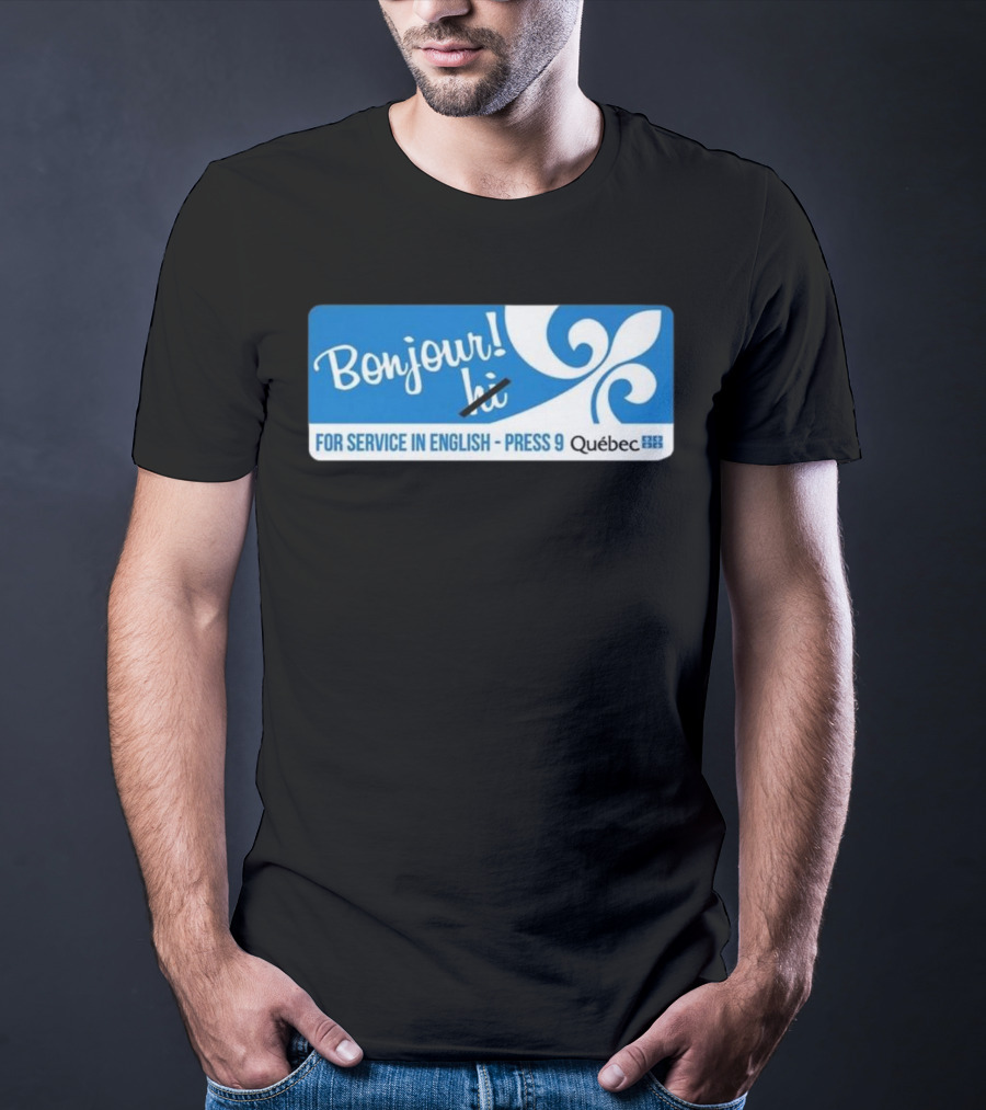 Bonjour Hi For Service In English Press 9 Quebec Fleur-de-lis T-Shirt