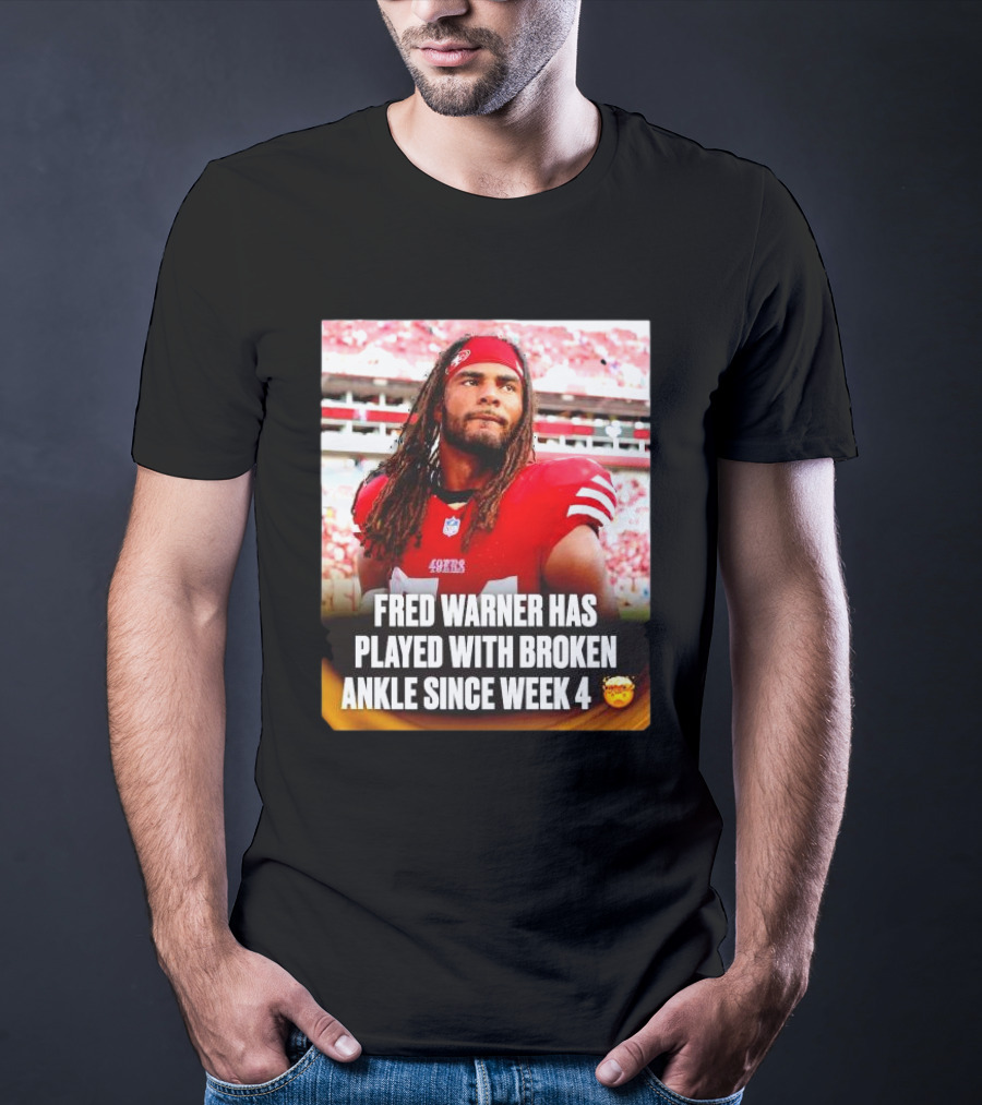 Fred Warner Played With Broken Ankle Since Week 4 Football Perseverance 49ers T-Shirt