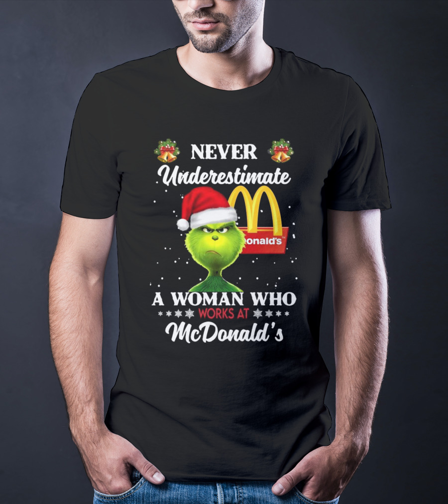 Never Underestimate A Woman Who Works At McDonald's Santa Grinch Christmas T-Shirt