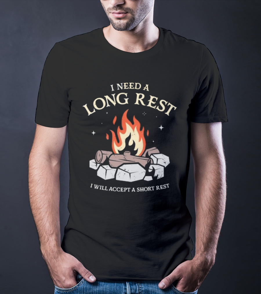 I Need A Long Rest Campfire Accept A Short Rest T-Shirt