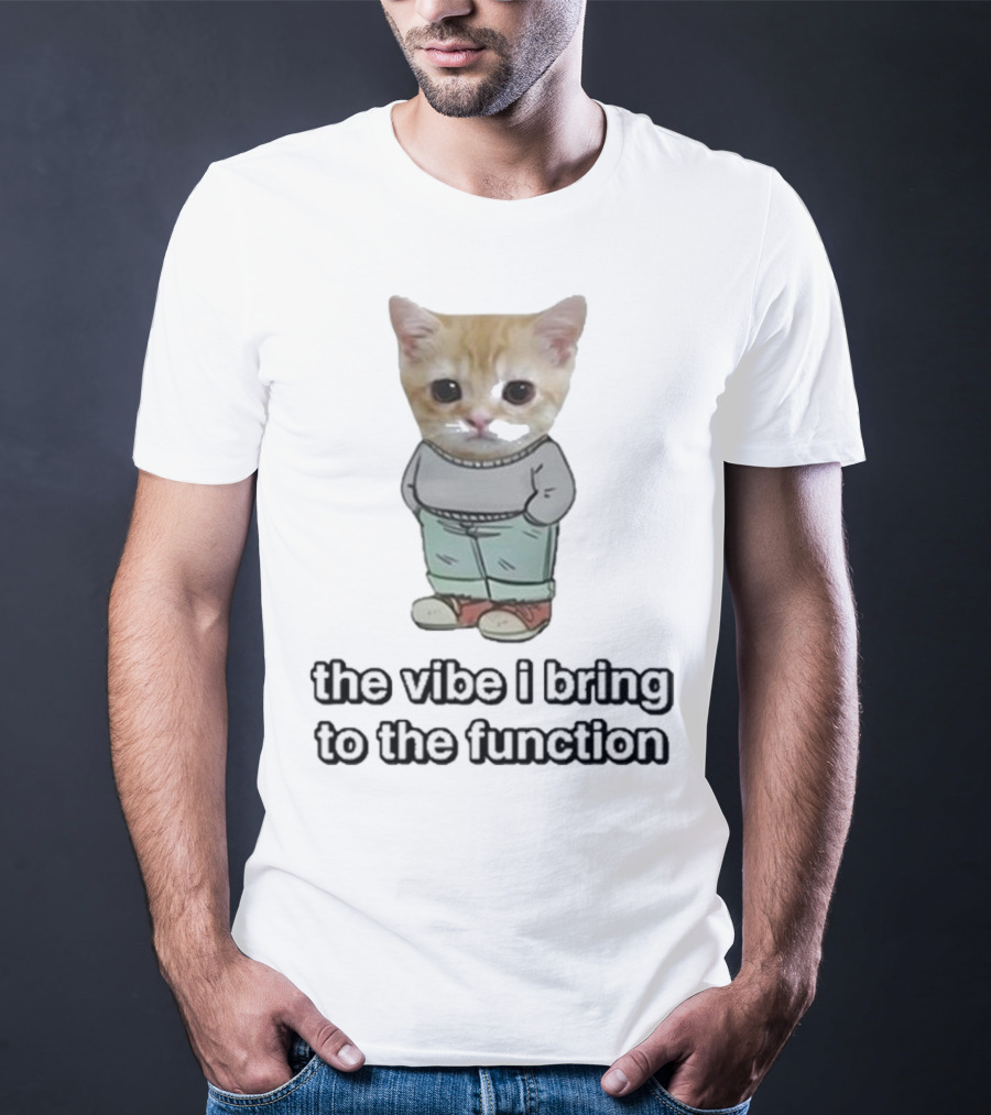 Chill Cat The Vibe I Bring To The Function Cute Kitten With Pants T-Shirt