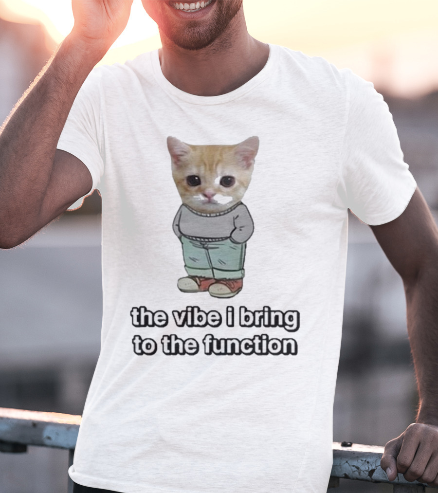 Chill Cat The Vibe I Bring To The Function Cute Kitten With Pants T-Shirt