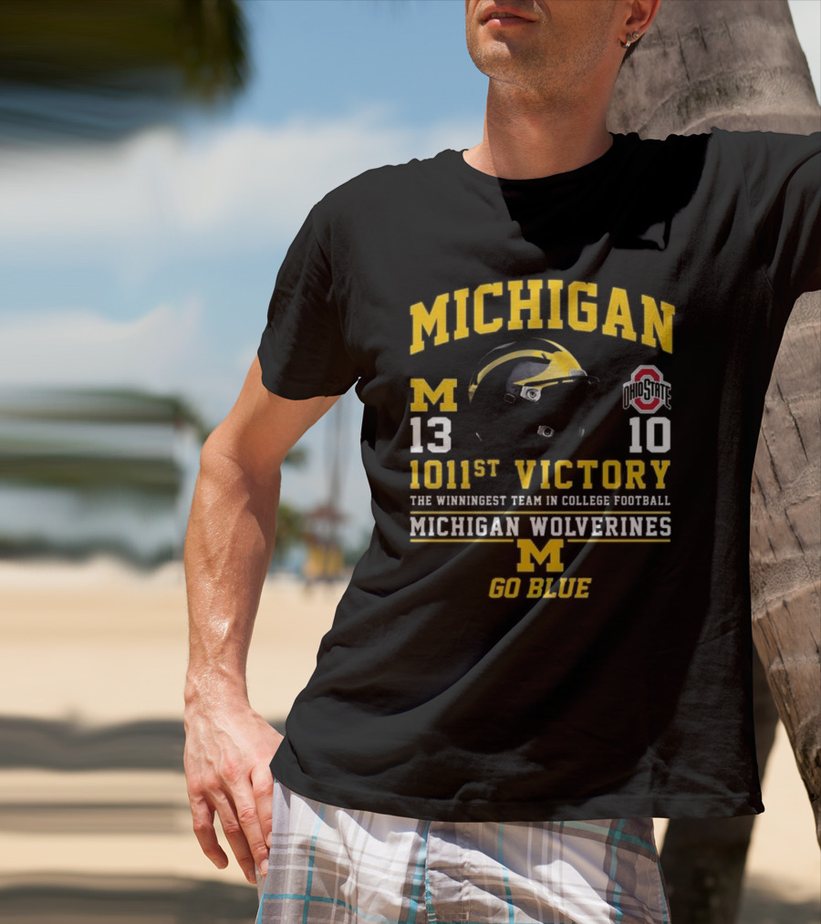 Michigan Wolverines 13 Ohio State 10 1011st Victory The Winningest Team In College Football Go Blue Helmet T-Shirt