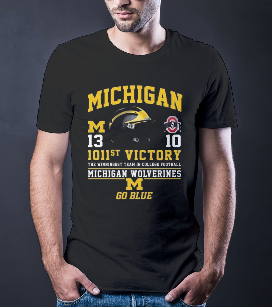 Michigan Wolverines 13 Ohio State 10 1011st Victory The Winningest Team In College Football Go Blue Helmet T-Shirt