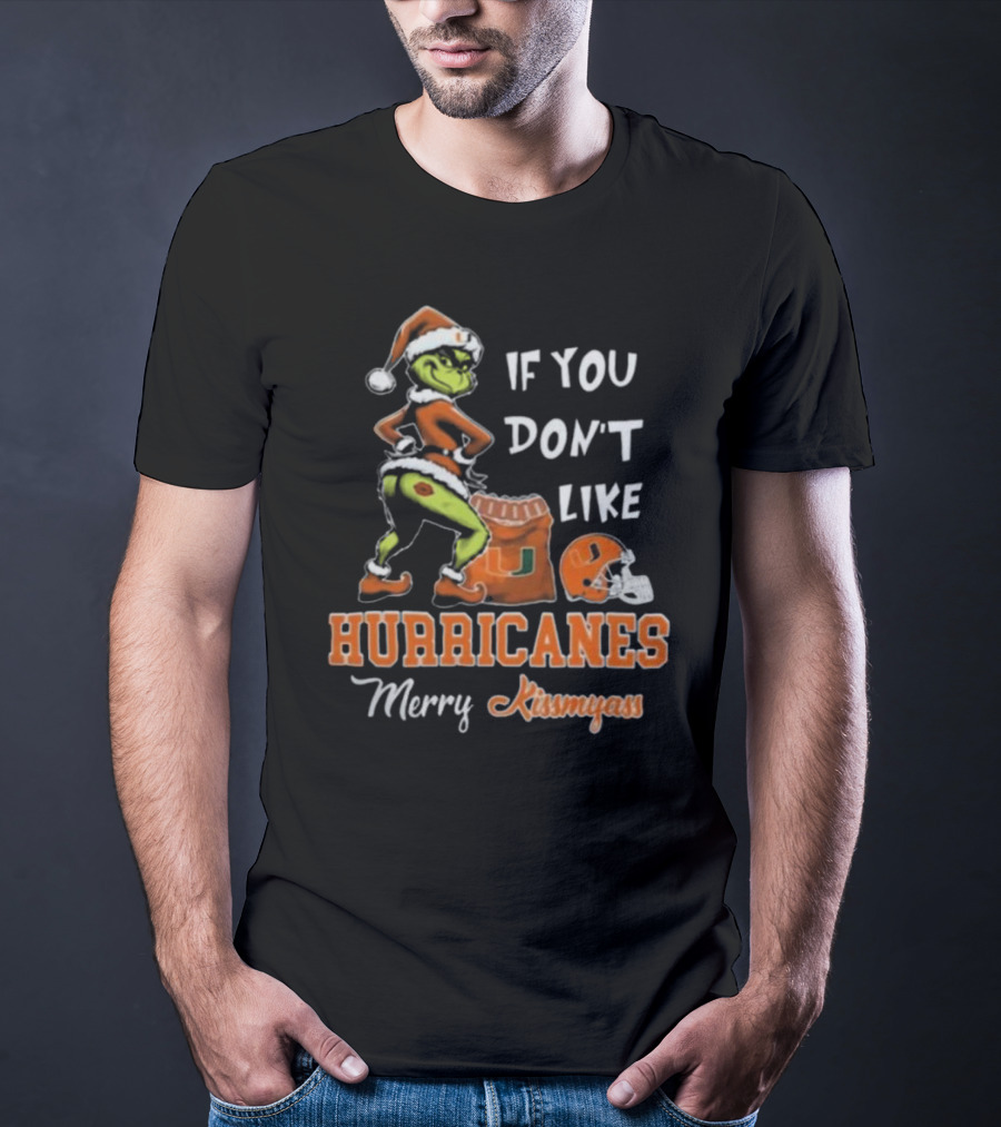 Grinch Santa If You Don't Like Hurricanes Merry Kissmyass T-Shirt