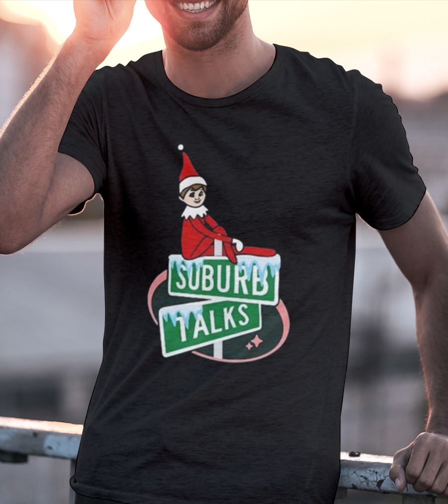 Suburb Talks Elf On The Shelf Street Sign Christmas T-Shirt