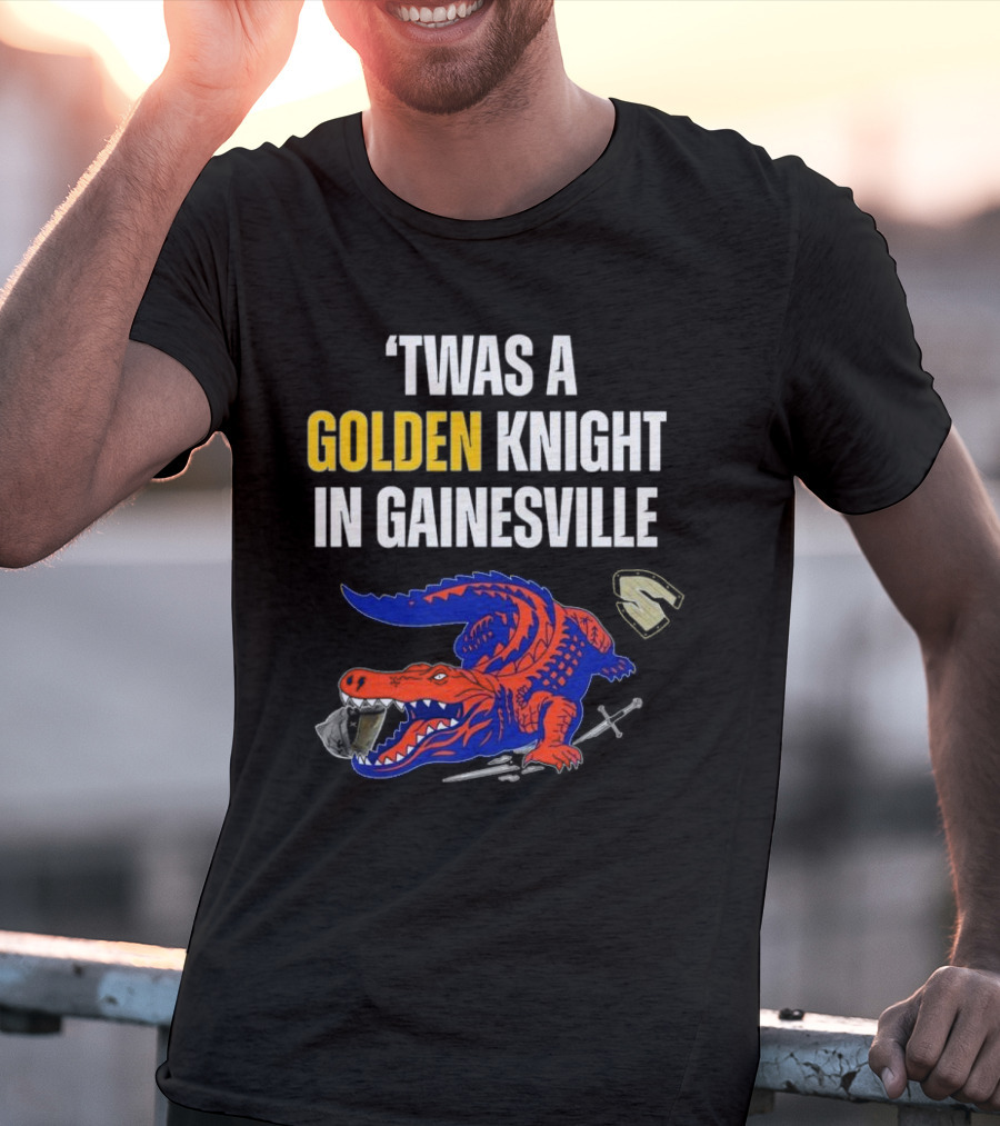 Twas A Golden Knight In Gainesville Florida Beats UCF Victory T-Shirt