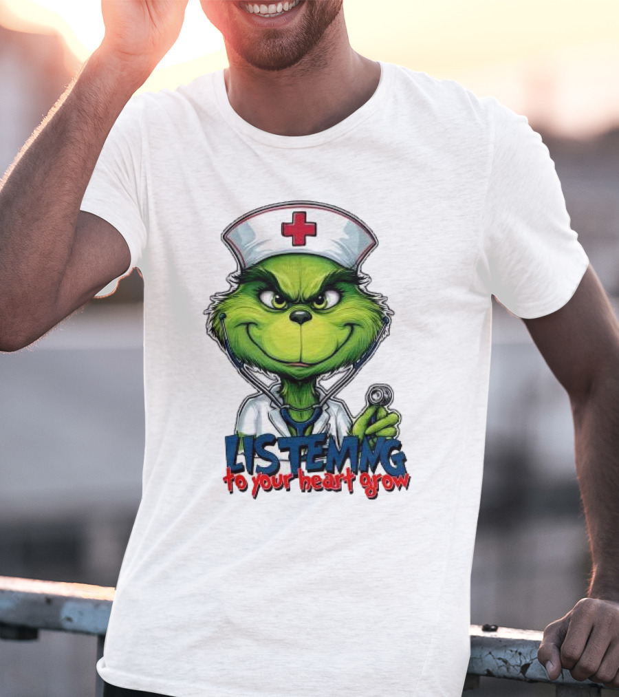 Listening To Your Heart Grow Merry Christmas Grinch Nurse Stethoscope T-Shirt