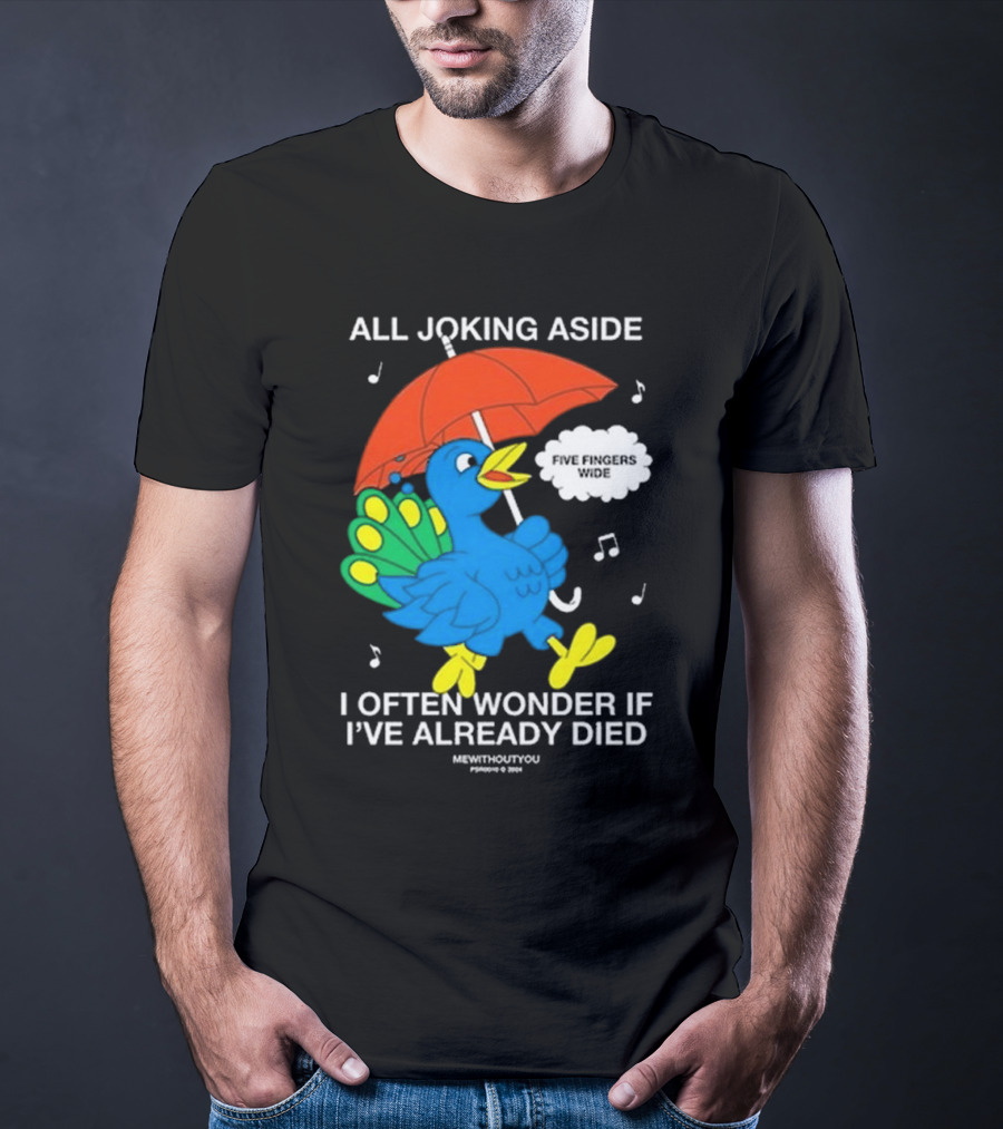 All Joking Aside I Often Wonder If I've Already Died Mewithoutyou Blue Bird With Red Umbrella And Music Notes T-Shirt