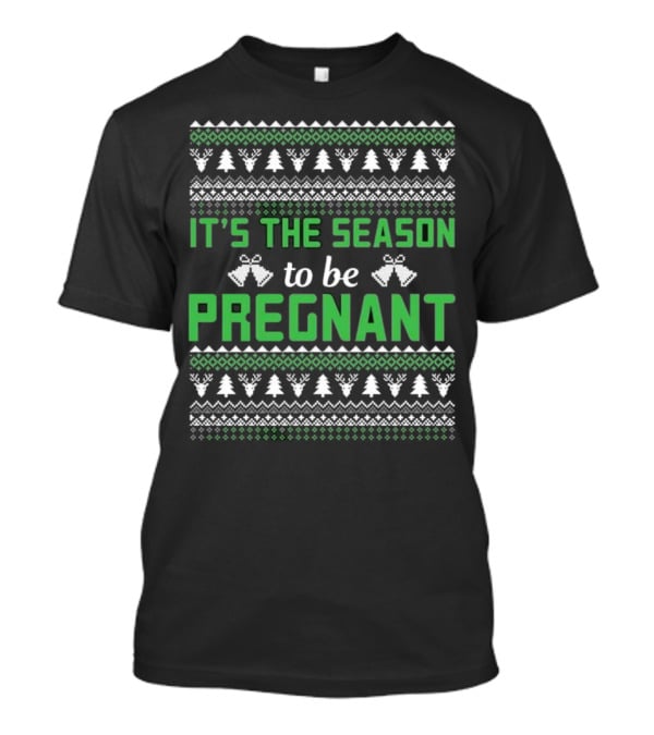 It's The Season To Be Pregnant Ugly Christmas Sweater Pattern With Trees And Bells T-Shirt