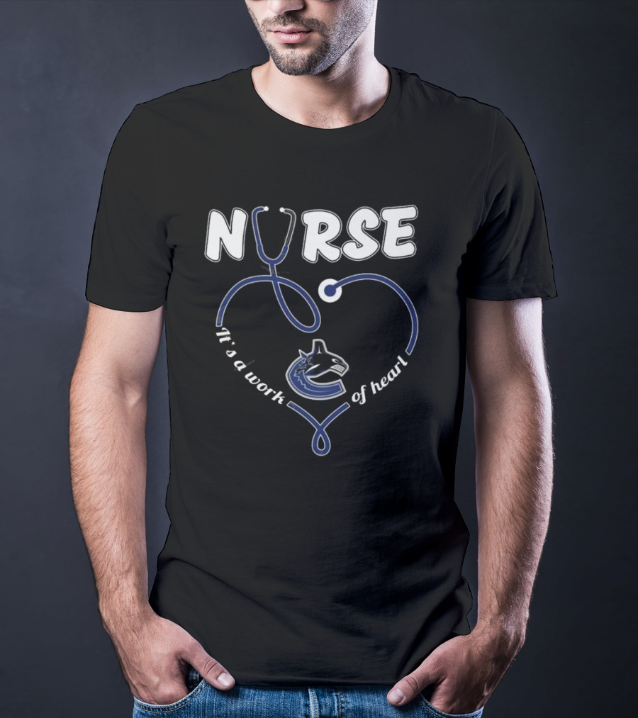 Vancouver Canucks Nurse It's A Work Of Heart T-Shirt