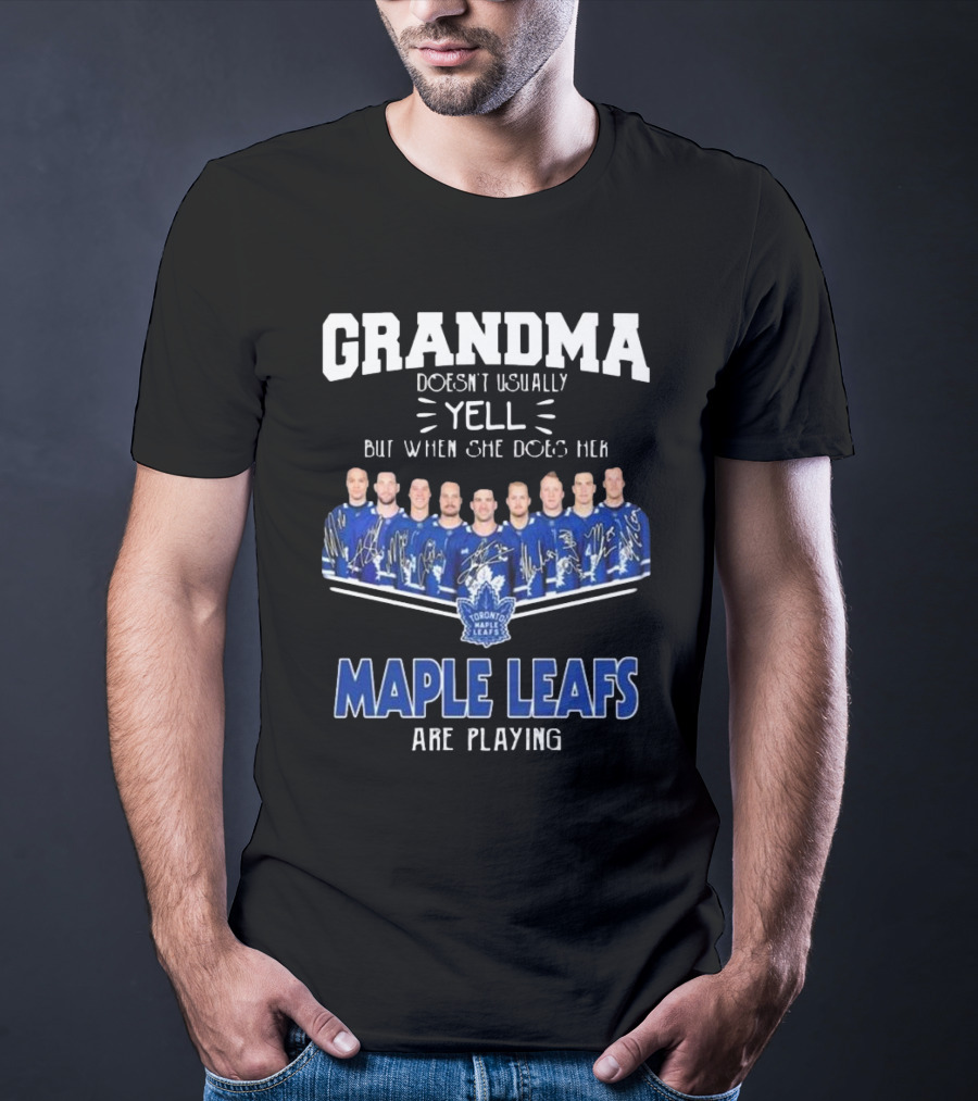 Grandma Doesn’t Usually Yell When Toronto Maple Leafs Are Playing Signatures T-Shirt