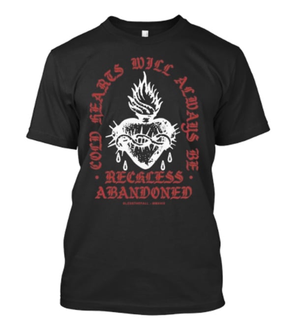 Cold Hearts Will Always Be Reckless Abandoned Bless The Fall MMXXI T-Shirt