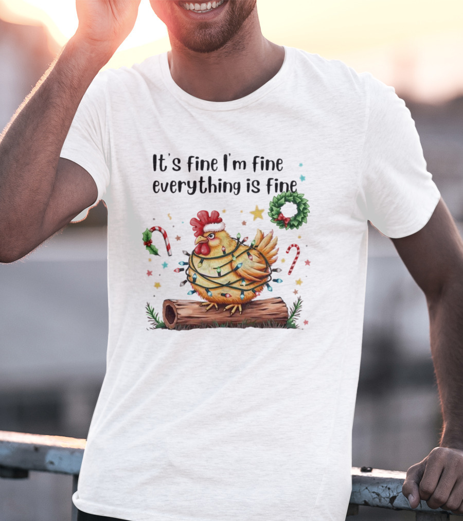 It's Fine I'm Fine Everything Is Fine Merry Christmas Chicken Lights Candy Canes Wreath T-Shirt