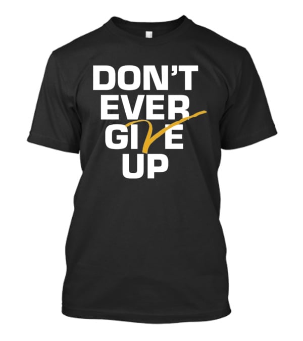 Don't Ever Give Up Michigan T-Shirt