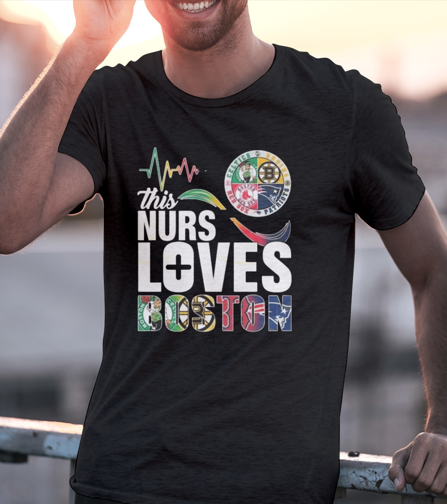 This Nurse Loves Boston Celtics Bruins Patriots Red Sox T-Shirt