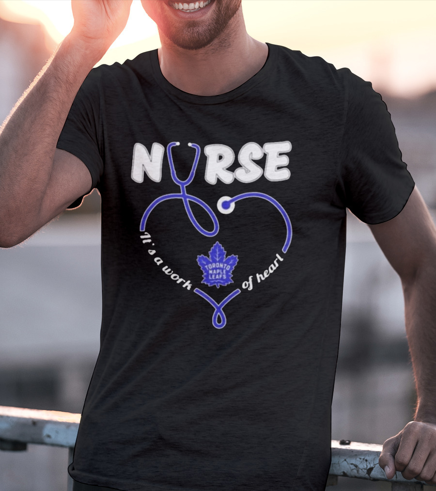 Toronto Maple Leafs Nurse Stethoscope It’s A Work Of Heart T-Shirt
